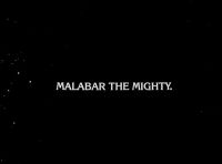 MALABAR THE MIGHTY