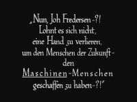 Now, Joh Fredersen - ?!