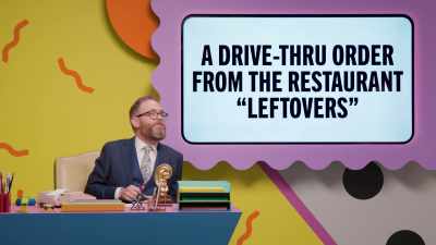 - A drive-thru order at
the restaurant Leftovers. - Make Some Noise