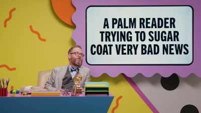 "A palm reader trying to
sugarcoat very bad news." - Make Some Noise