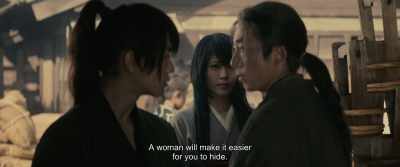 A woman will make it easier
for you to hide. - Rurouni Kenshin: The Beginning