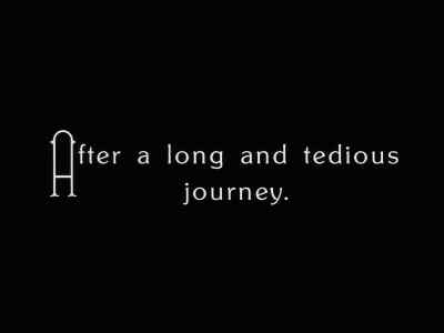 After a long and tedious journey. - The Gold Rush
