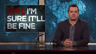 AH, I'M SURE IT WILL BE FINE. - The Jim Jefferies Show