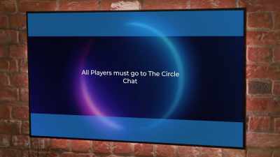 "All Players must go to The Circle Chat." - The Circle