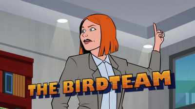 And we are
the birdteam! - Birdgirl