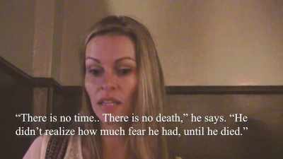 And he didn't realize how much
fear he had, until he died. - Hacking the Afterlife