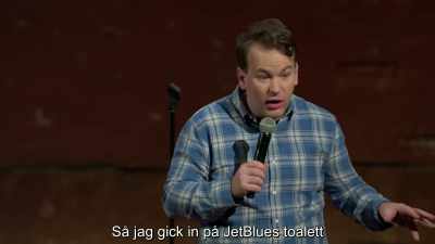 And I walked into a JetBlue bathroom, - Mike Birbiglia: Thank God for Jokes