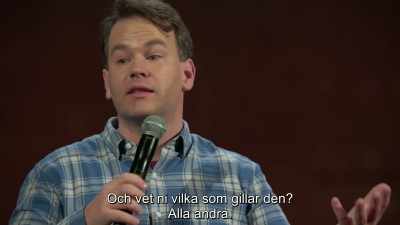 And you know who does like this story?
Everyone else. - Mike Birbiglia: Thank God for Jokes