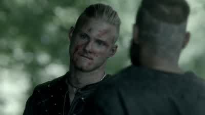 She will probably die, with your child in her belly, and it will be your fault, because you have the strength of a man, but the will of a little girl. - Vikings