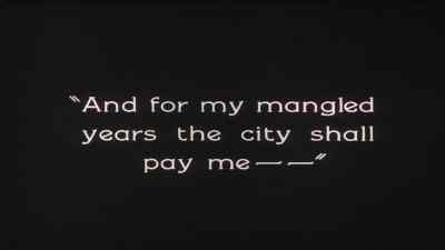 "And for my mangled years
the city shall pay me... - The Penalty