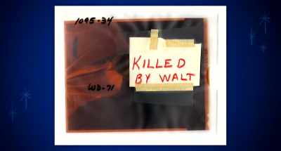 And occasionally we will run across one
that says "Killed by Walt," - Adventure Thru the Walt Disney Archives