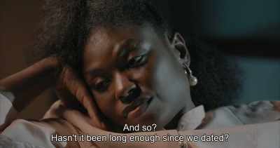 And so?
Hasn't it been long enough since we dated? - Swallow