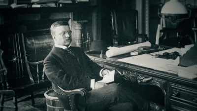 And so that was something
that kind of was - Theodore Roosevelt