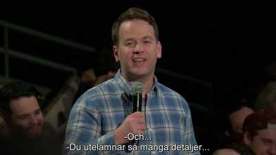 -And...
-You're leaving out so many details. - Mike Birbiglia: Thank God for Jokes