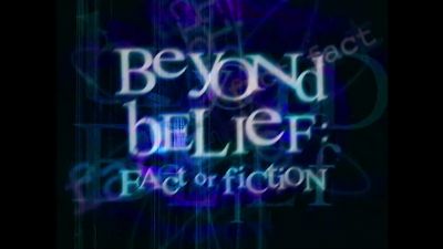 ANNOUNCER Beyond Belief Fact or Fiction - Beyond Belief: Fact or Fiction