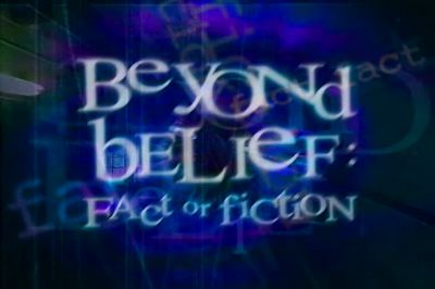 ANNOUNCER Beyond Belief Fact or Fiction - Beyond Belief: Fact or Fiction