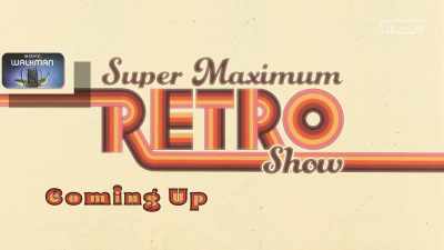 announcer: Coming up next-- - Super Maximum Retro Show