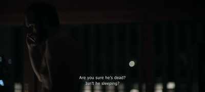 Are you sure he is dead?
Isn't he sleeping? - The Pink Cloud