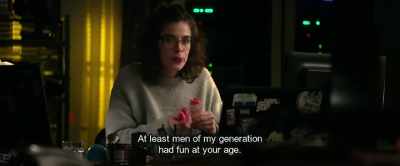 At least men of my generation
had fun at your age. - Hot Dog
