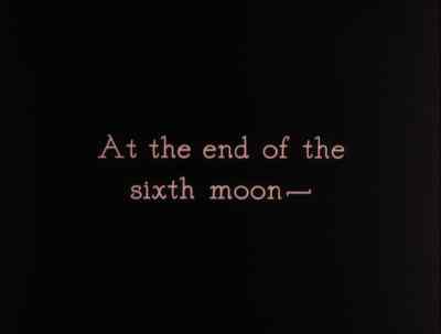 At the end of the
sixth moon... - The Thief of Bagdad