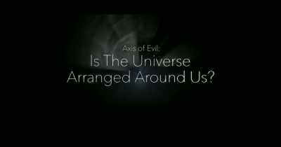 "Axis of Evil:
Is the Universe
Arranged Around Us?" - The End of Quantum Reality