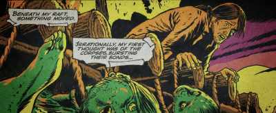Beneath my raft,
something moved. - Watchmen: Chapter I