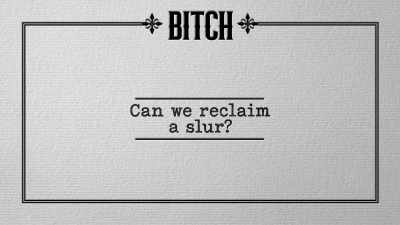 "Bitch" is one of the few slurs - History of Swear Words