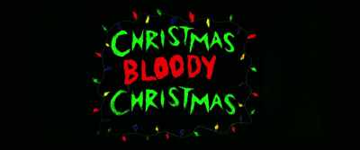 ♪ Bloody Christmas,
bloody Christmas ♪ - Christmas Bloody Christmas