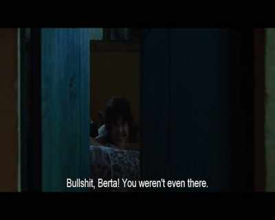 Bulls..t, Berta!
You weren't even there. - Yuli