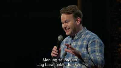 But I didn't say it.
I just thought it, and, uh... - Mike Birbiglia: Thank God for Jokes