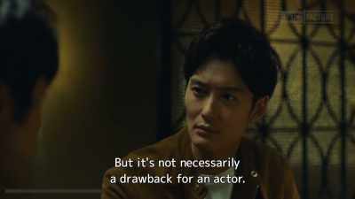 But it's not necessarily
a drawback for an actor. - Drive My Car