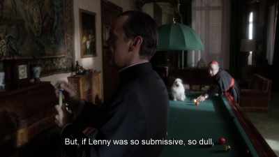 But if Lenny was so submissive,
so dull... - The Young Pope