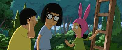 But we're
"not all there, upstairs." - The Bob's Burgers Movie