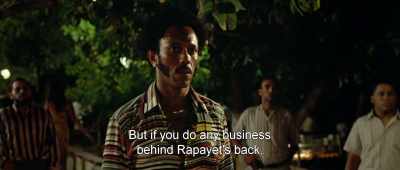 But if you do any business
behind Rapayet's back, - Birds of Passage