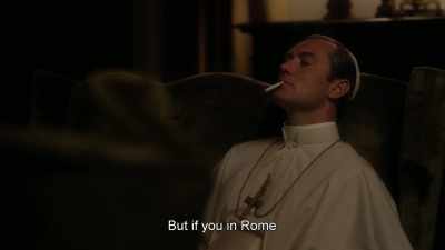 But if you in Rome - The Young Pope