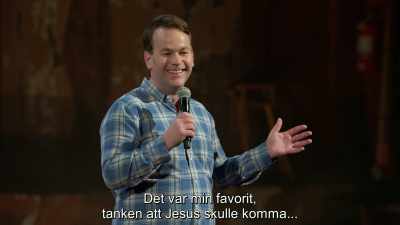 By far, my favorite line--
this idea that Christ will be arriving - Mike Birbiglia: Thank God for Jokes