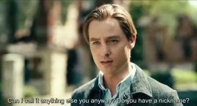Can I call you somehow different?
do you have a nickname'?
. - Never Look Away