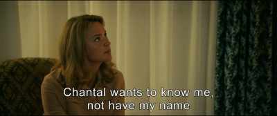 Chantal wants to know me,
not have my name. - An Impossible Love