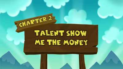 Chapter 2:
Talent Show Me the Money. - The Epic Tales of Captain Underpants