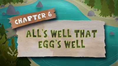 Chapter 6:
All's Well That Egg's Well. - The Epic Tales of Captain Underpants