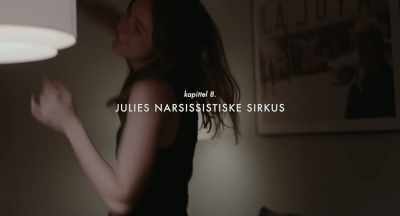 CHAPTER 8
JULIE'S NARCISSISTIC CIRCUS - The Worst Person in the World