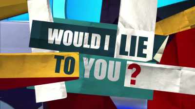 (CHEERING AND APPLAUSE) - Would I Lie to You?