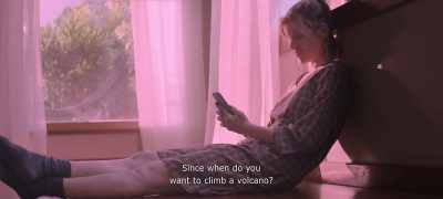 Climb a volcano." - The Pink Cloud