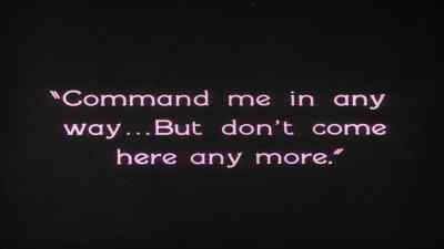 Command me in any way...
But don' t come here
any more. - The Penalty
