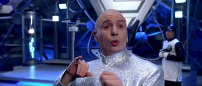 Mini Me where are youCan someone put a fricking beIl on him or something - Austin Powers: The Spy Who Shagged Me