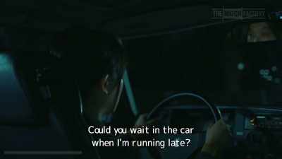 Could you wait in the car
when I'm running late? - Drive My Car