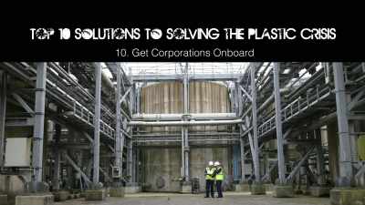 [Daniel]
Large global corporations - Plastic Earth