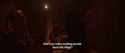 Didn't you notice
anything peculiar about this village? - Impetigore