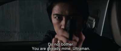 Do not bother.
You are already mine, Ultraman. - Shin Ultraman