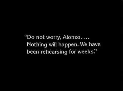 "Do not worry, Alonzo... - The Unknown